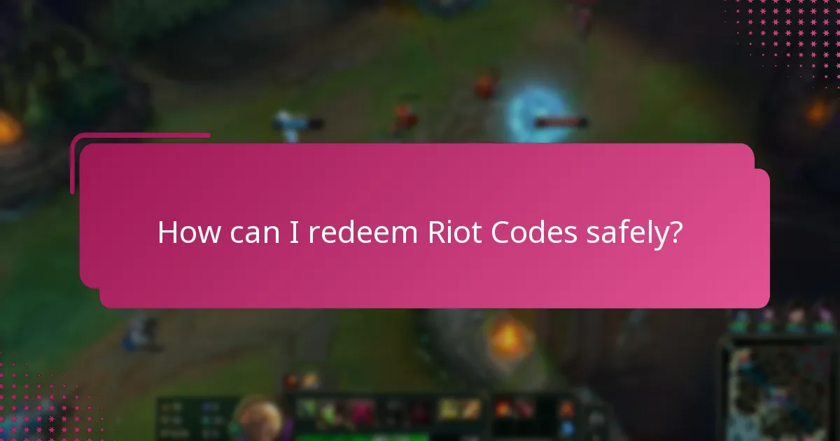 How can I redeem Riot Codes safely?