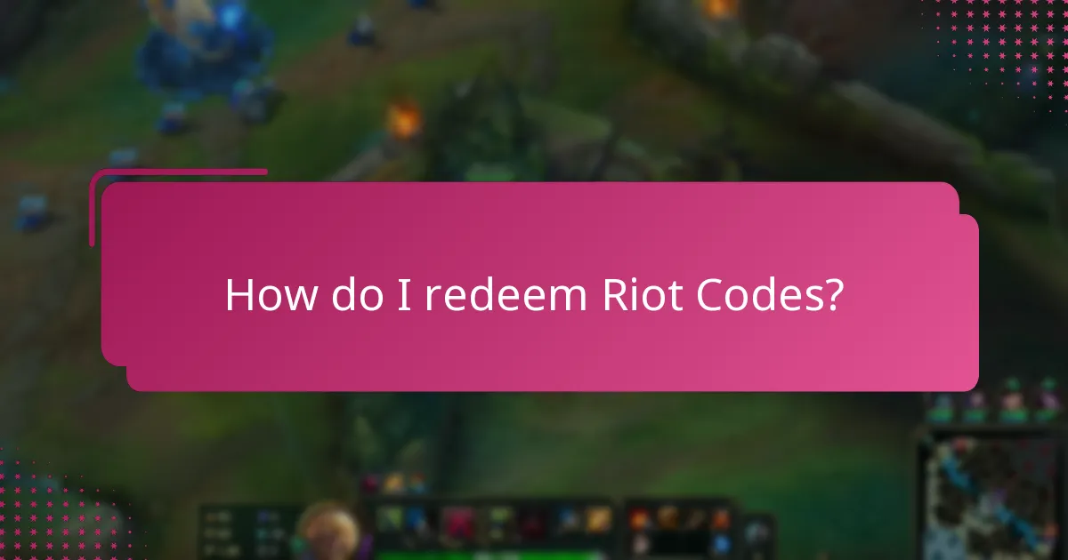 How do I redeem Riot Codes?