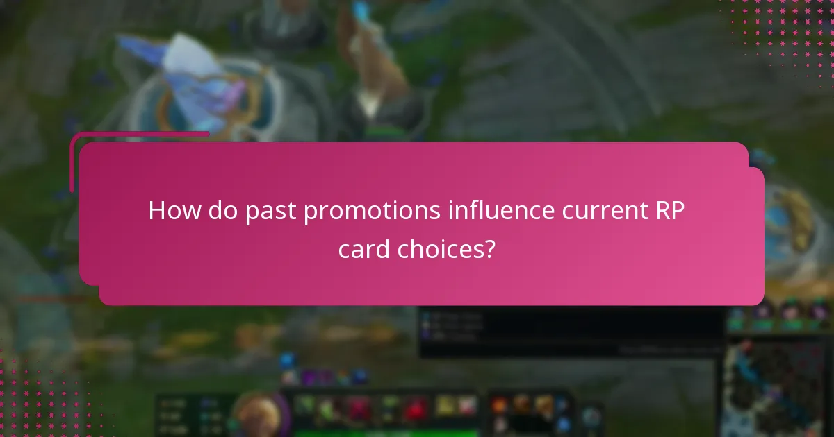 How do past promotions influence current RP card choices?
