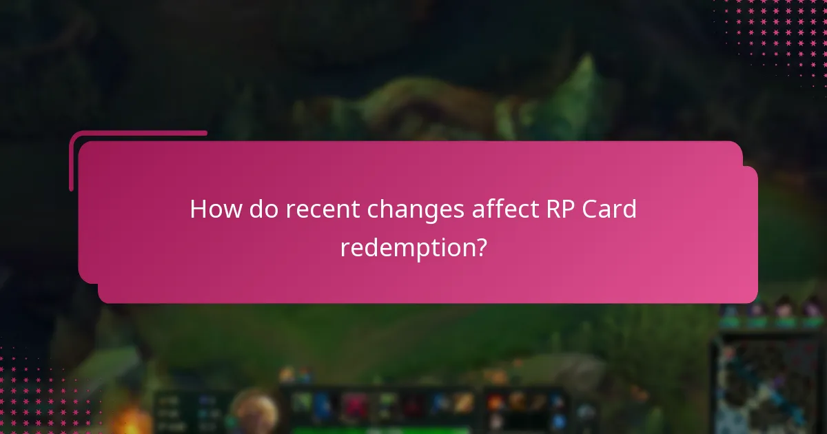 How do recent changes affect RP Card redemption?