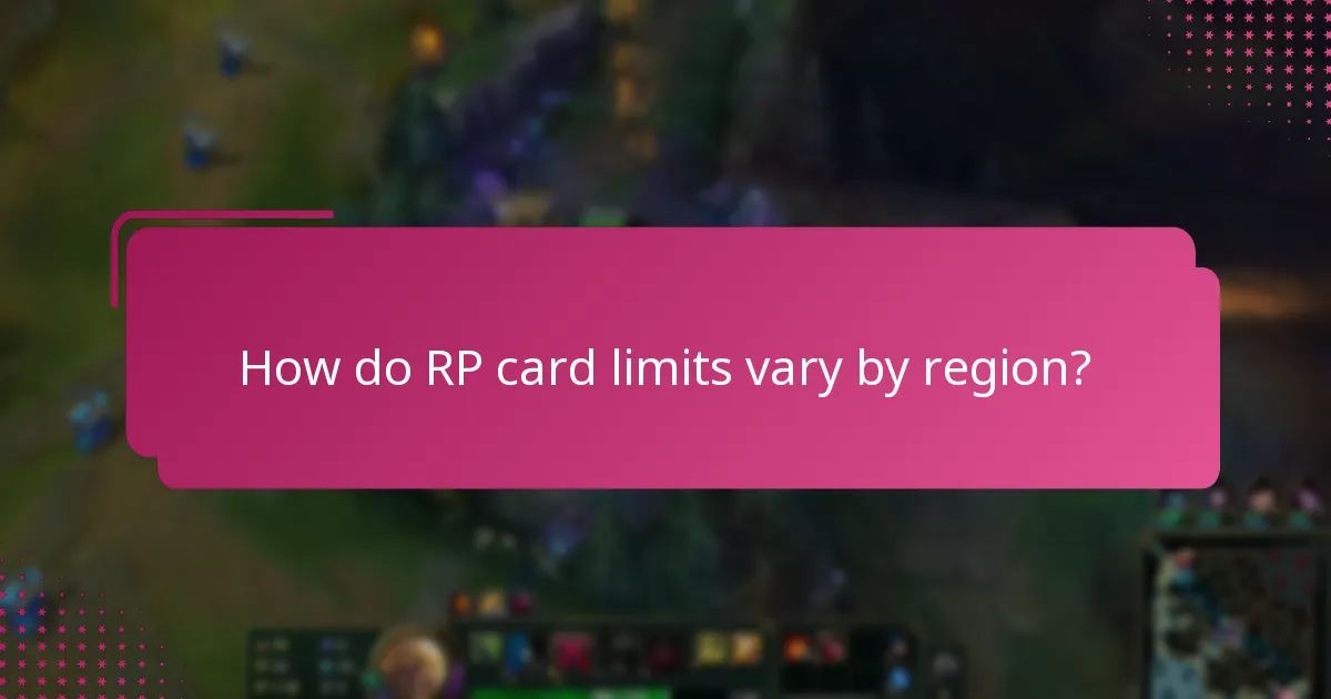 How do RP card limits vary by region?