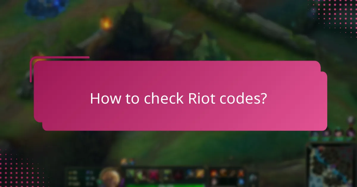 How to check Riot codes?
