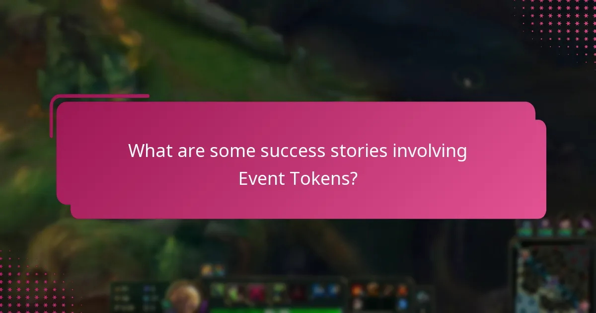 What are some success stories involving Event Tokens?