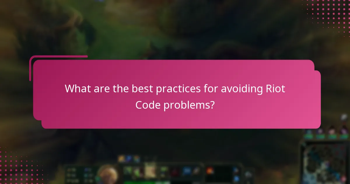 What are the best practices for avoiding Riot Code problems?