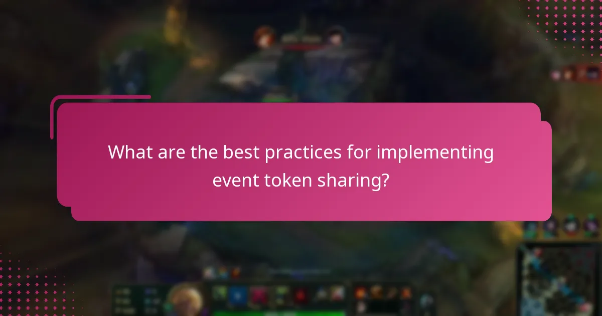 What are the best practices for implementing event token sharing?