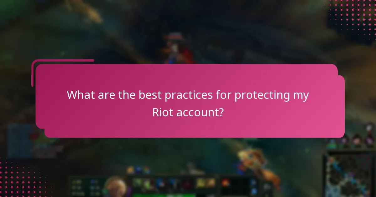 What are the best practices for protecting my Riot account?
