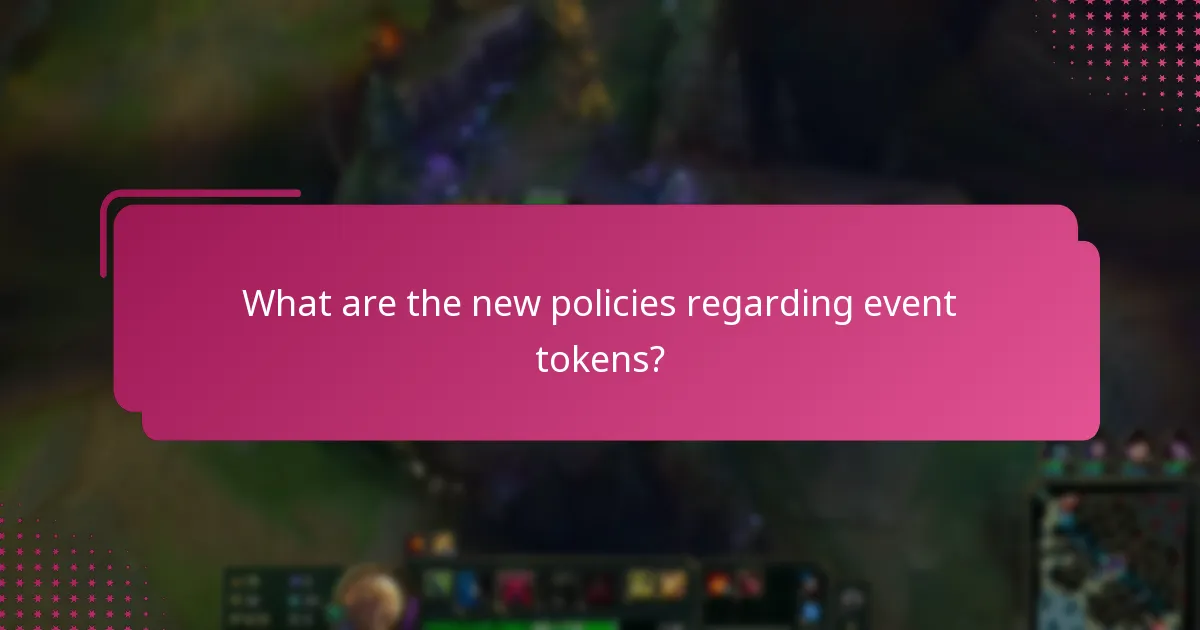 What are the new policies regarding event tokens?