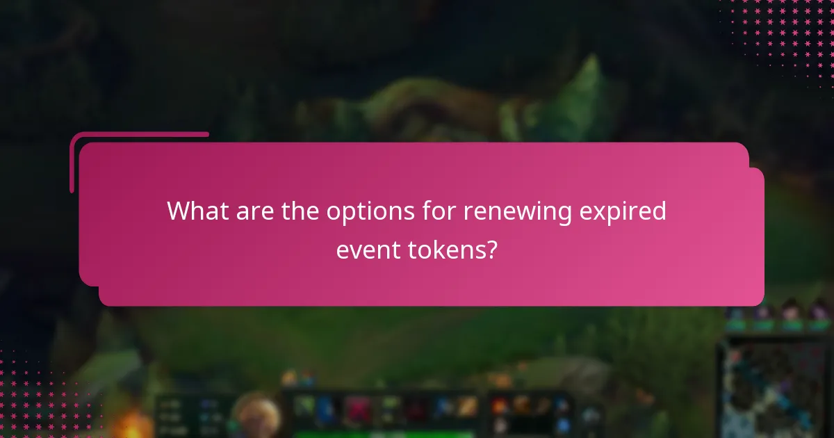 What are the options for renewing expired event tokens?
