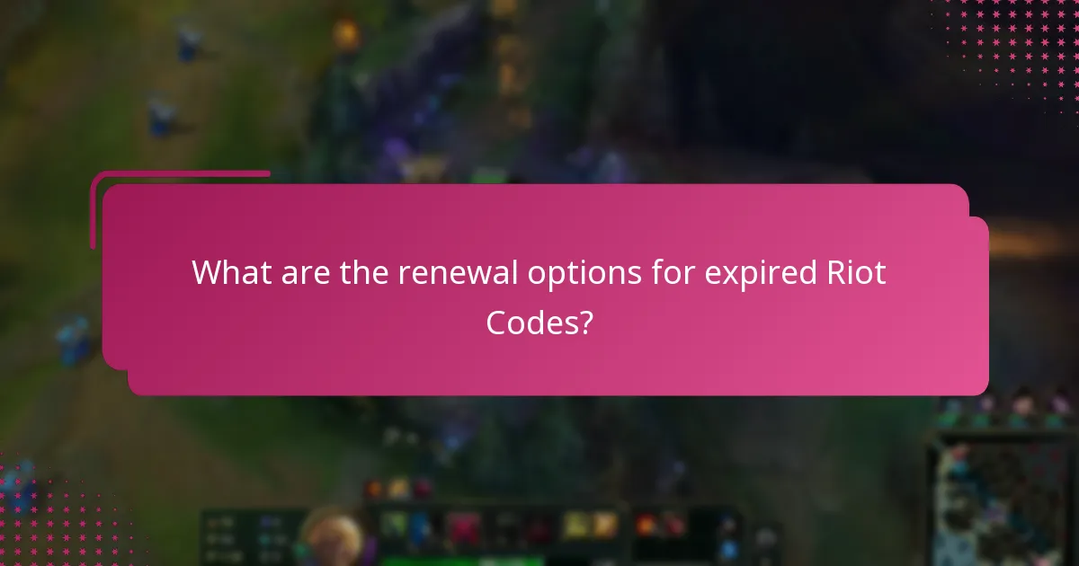 What are the renewal options for expired Riot Codes?