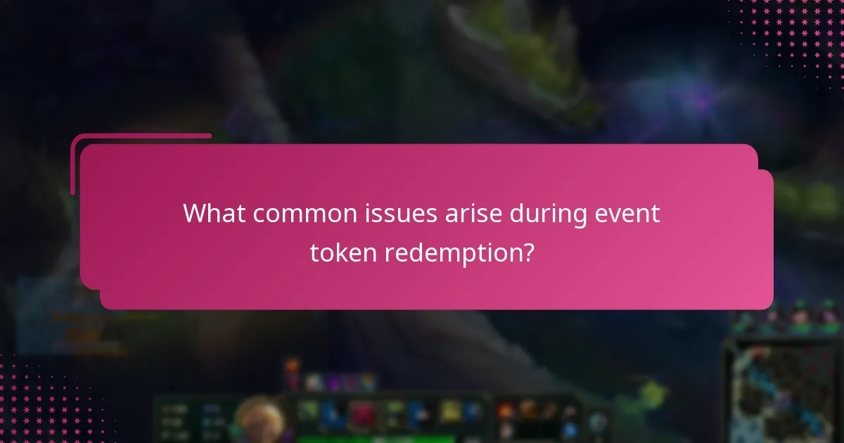 What common issues arise during event token redemption?
