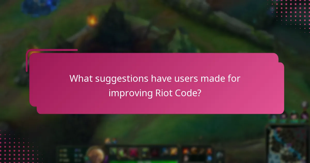 What suggestions have users made for improving Riot Code?