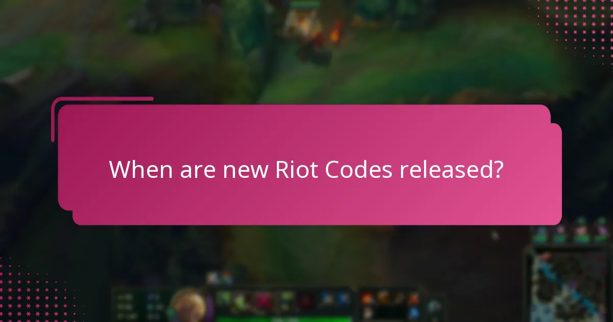 When are new Riot Codes released?