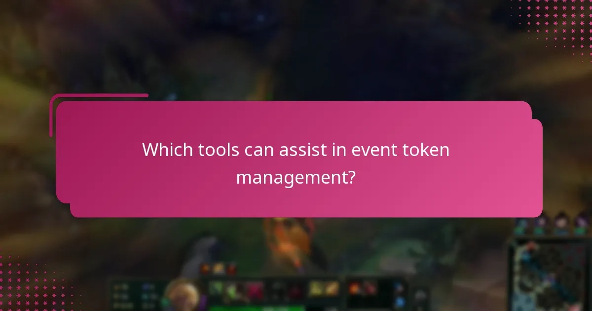 Which tools can assist in event token management?